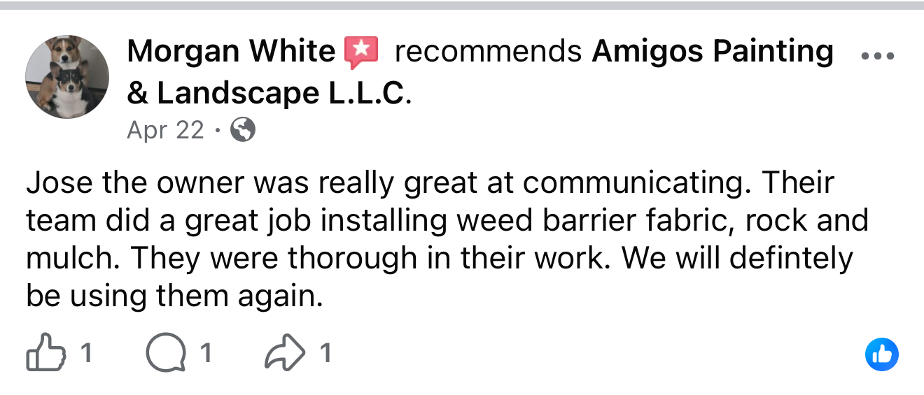 Facebook review from Morgan White: Jose the owner was really great at communicating. Their team did a great job installing weed barrier fabric, rock and mulch. They were thorough in their work. We will definitely be using them again.